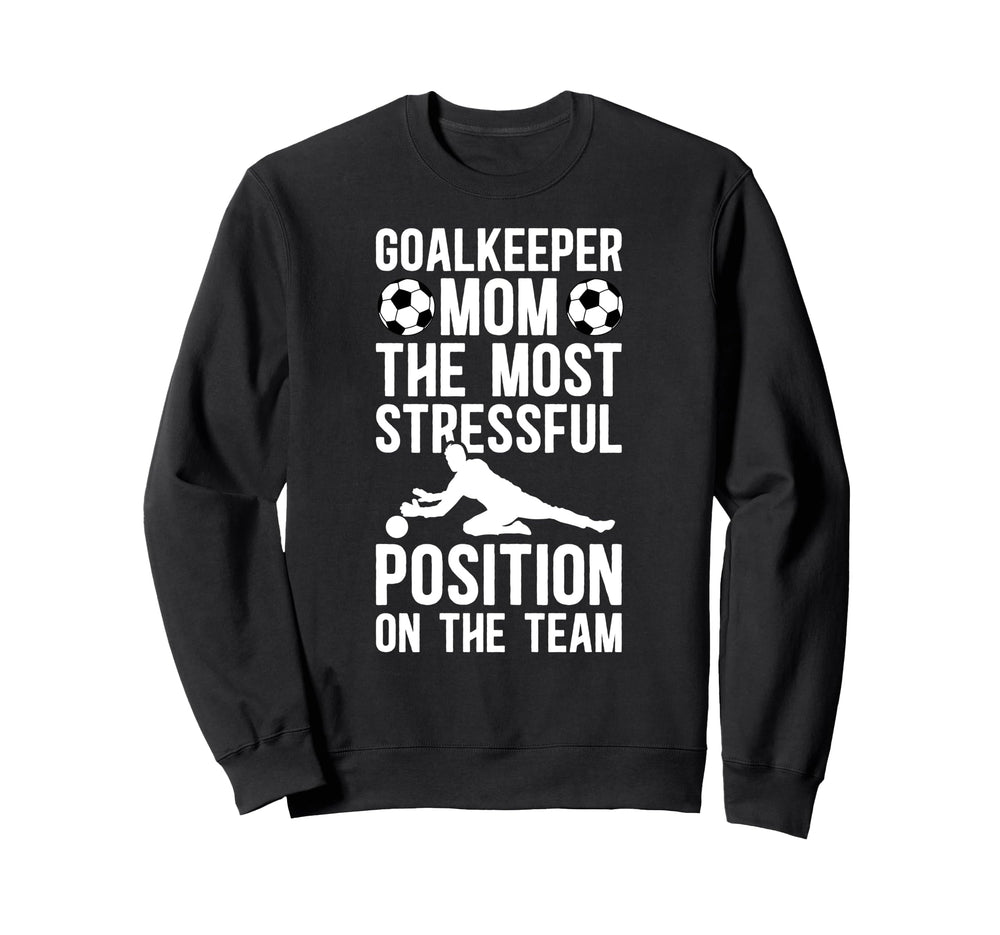Funny Soccer Goalkeeper Mom Soccer Sweatshirt - Novelty Apparel Men Women