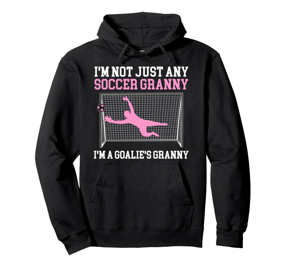 Im Soccer Goalie Granny Soccer Keeper Hoodie - Minimalist Print for Adults