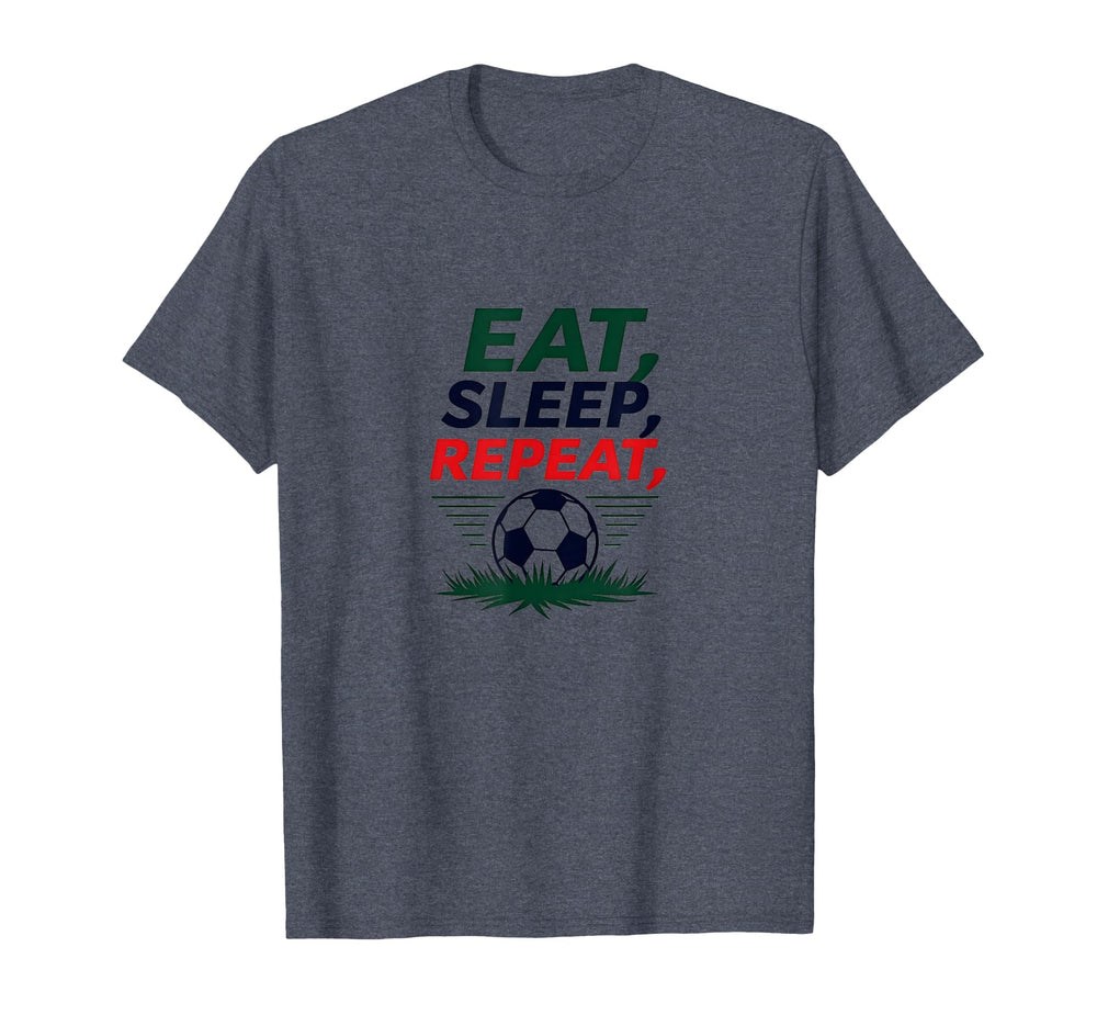 Eat Sleep Soccer Repeat Funny Sports T-Shirt - Custom Art Print Men Women