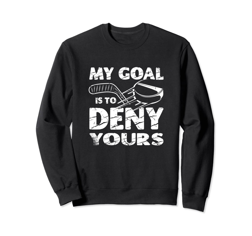 My Goal Is To Deny Yours Ice Sport Sweatshirt - Minimalist Print Unisex