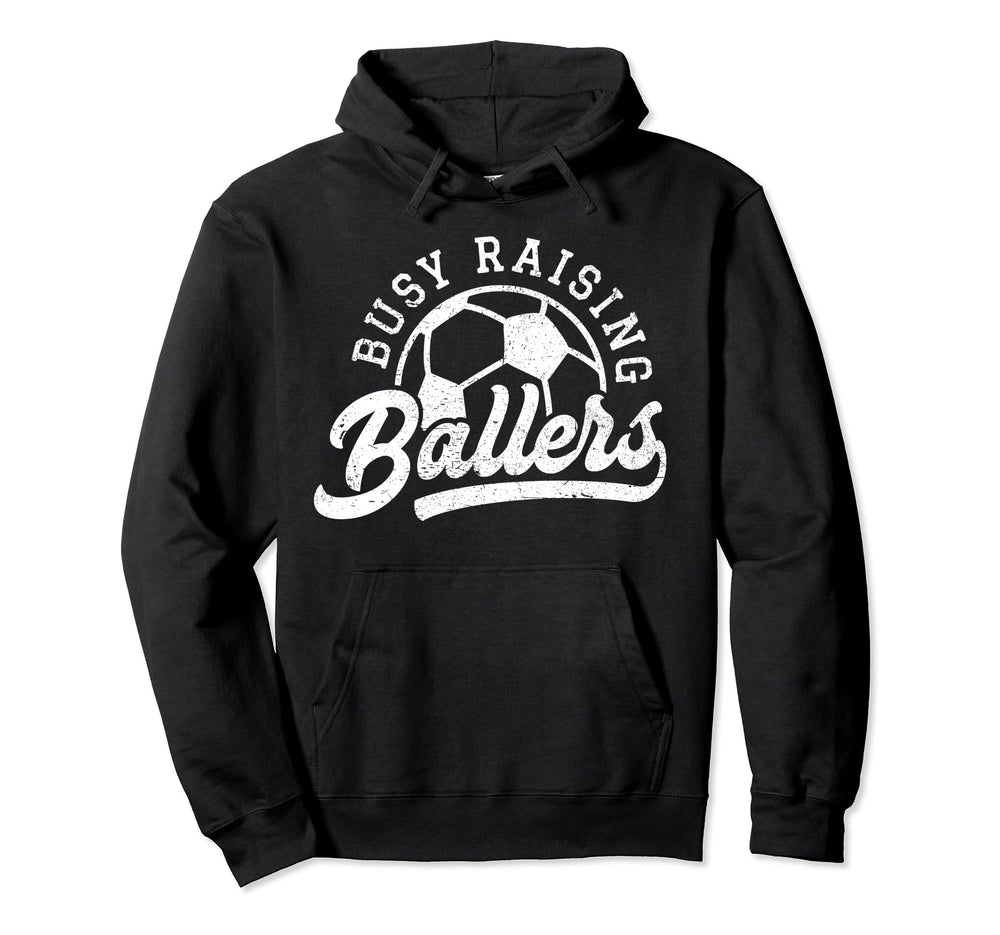 Busy Raising Ballers Soccer Players Funny Hoodie - Minimalist Print Unisex