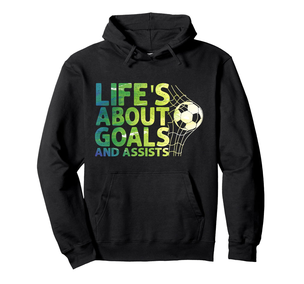 Life Is About Goals And Assists Futbol Hoodie - Graphic Print for Adults