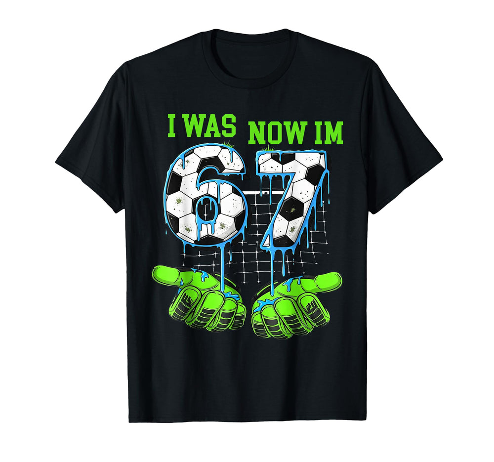 I Was 6 Now Im 7 Soccer Seven Year T-Shirt - Streetwear Style for Adults