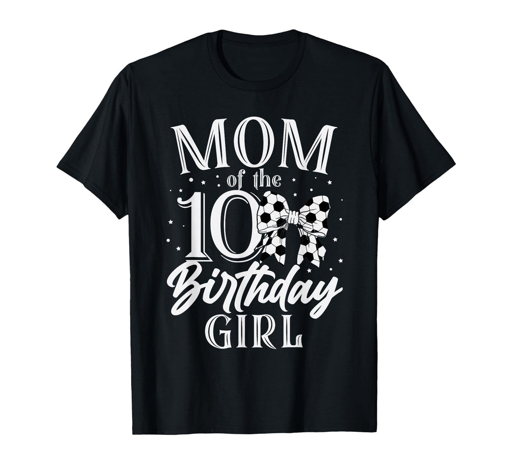 Mom Ten 10Th Birthday Soccer Bday Party T-Shirt - Streetwear Style Unisex