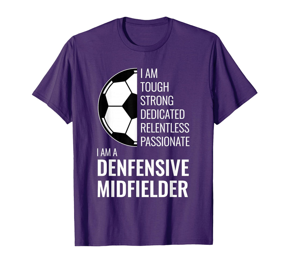 I Am Defensive Midfielder Football Soccer T-Shirt - Graphic Print Unisex