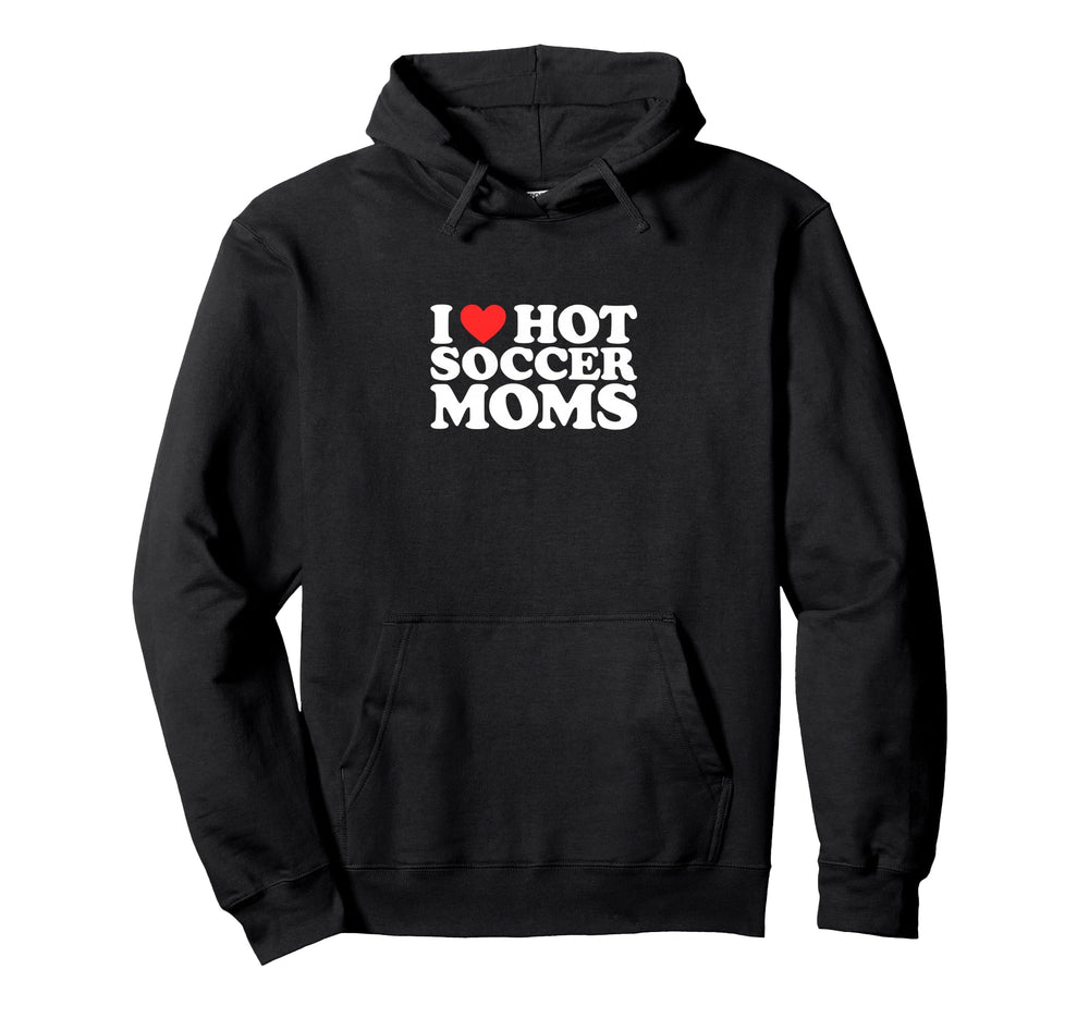 I Heart Hot Soccer Moms Funny Love Hoodie - Unique Graphic for Adults