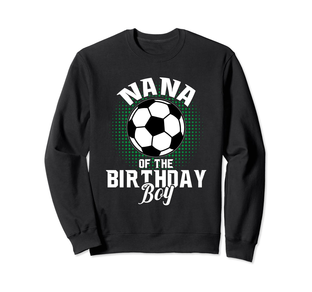 Nana Birthday Soccer Lover Gifts Sweatshirt - Unique Graphic Unisex