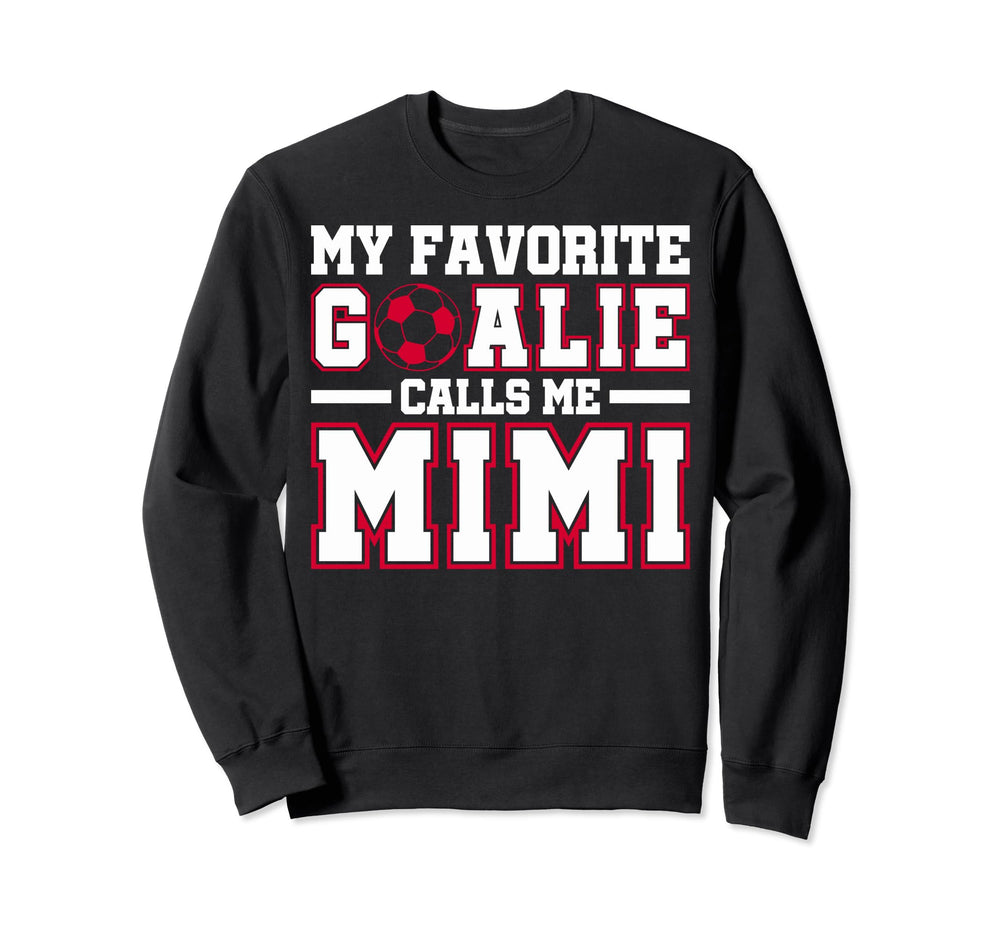 Funny My Favorite Goalie Calls Me Sweatshirt - Minimalist Print for Adults