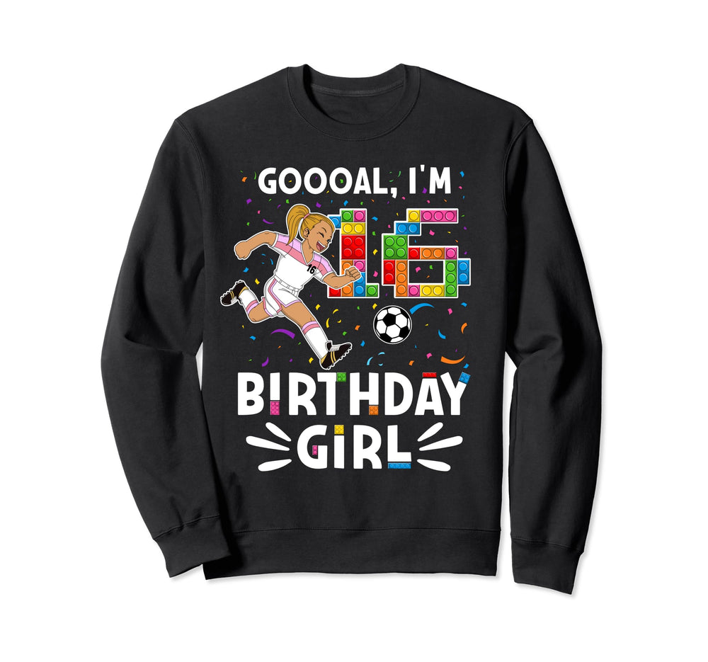 Goooal Im 16 I Building Blocks I Sweatshirt - Streetwear Style Men Women