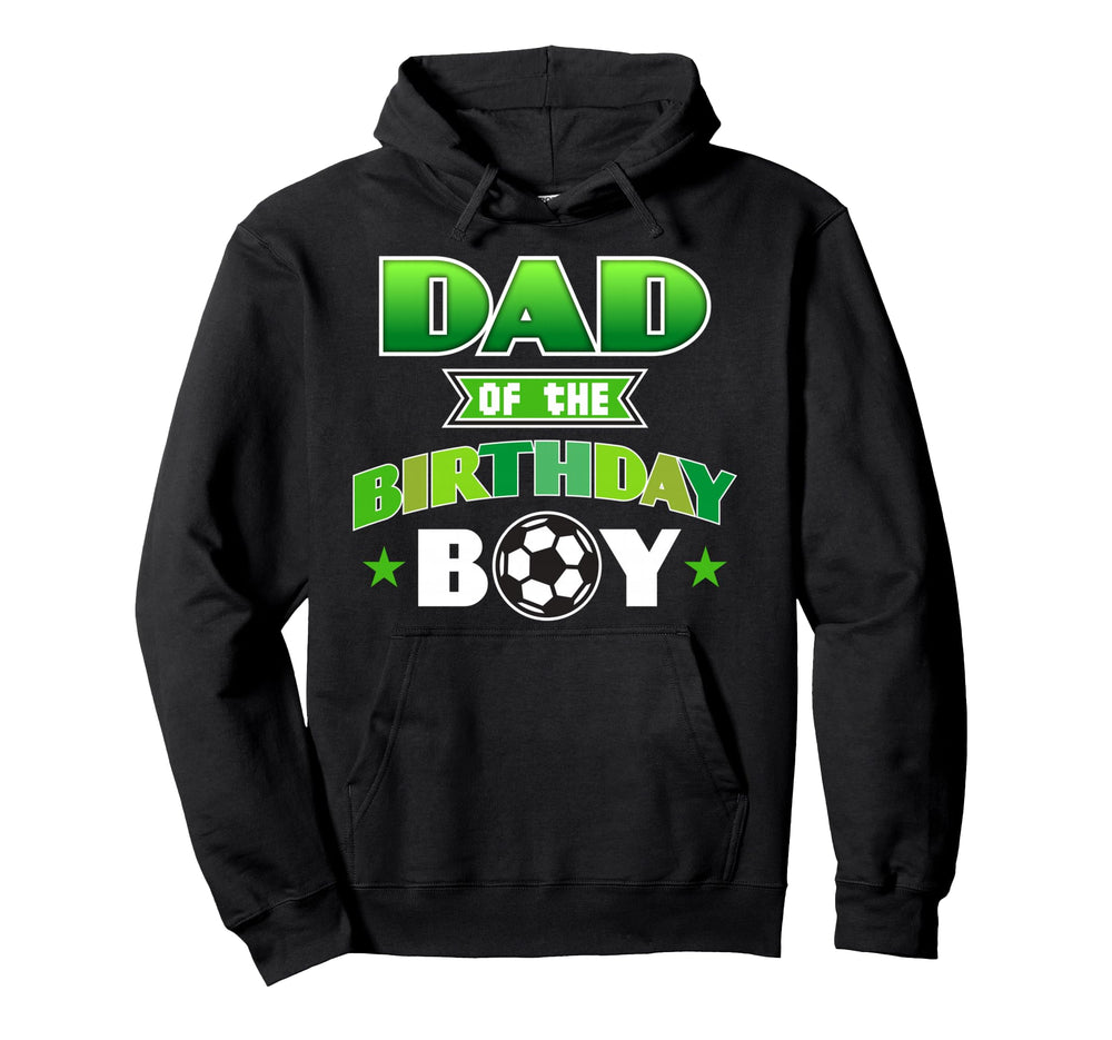 Dad Birthday Soccer Party Family Hoodie - Casual Everyday Wear for Adults