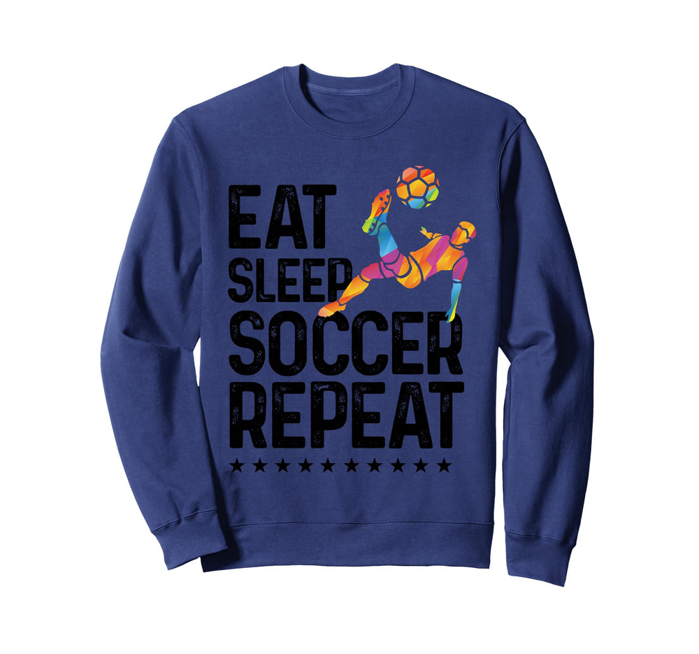 Eat Sleep Soccer Repeat Soccer Sweatshirt - Novelty Apparel for Adults