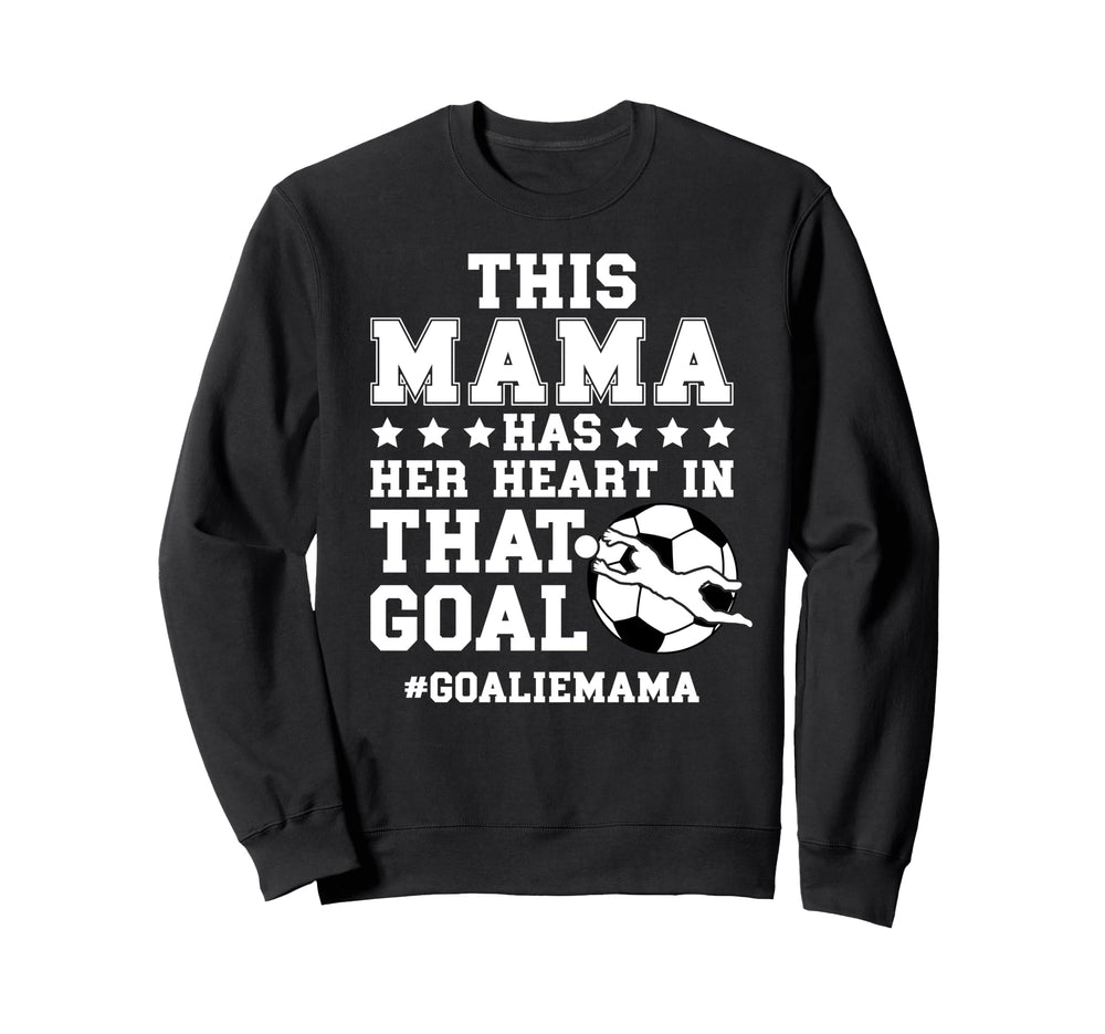 Proud Soccer Goalie Mama Soccer Sweatshirt - Novelty Apparel Men Women