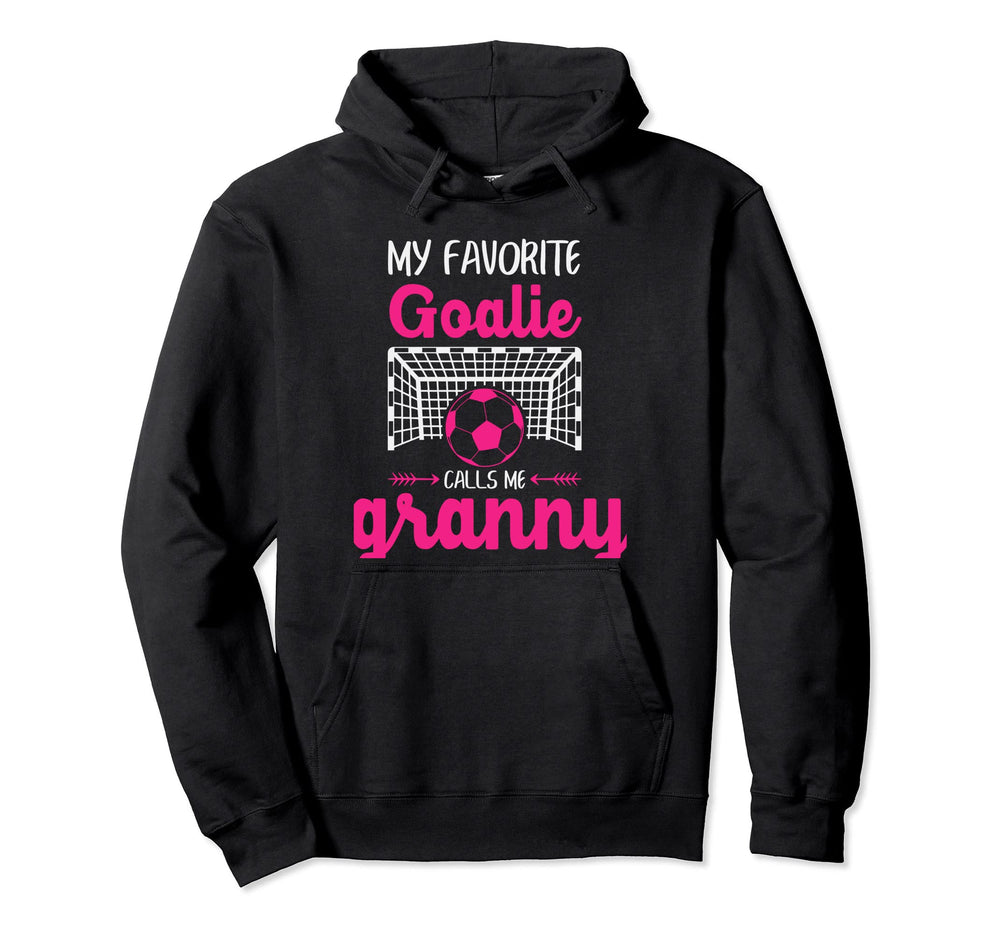 My Favorite Goalie Calls Me Granny Hoodie - Streetwear Style Men Women