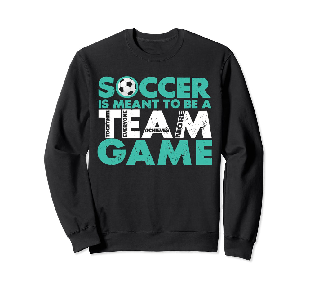 Motivational Soccer Coach Ball Game Sweatshirt - Trendy Graphic Unisex