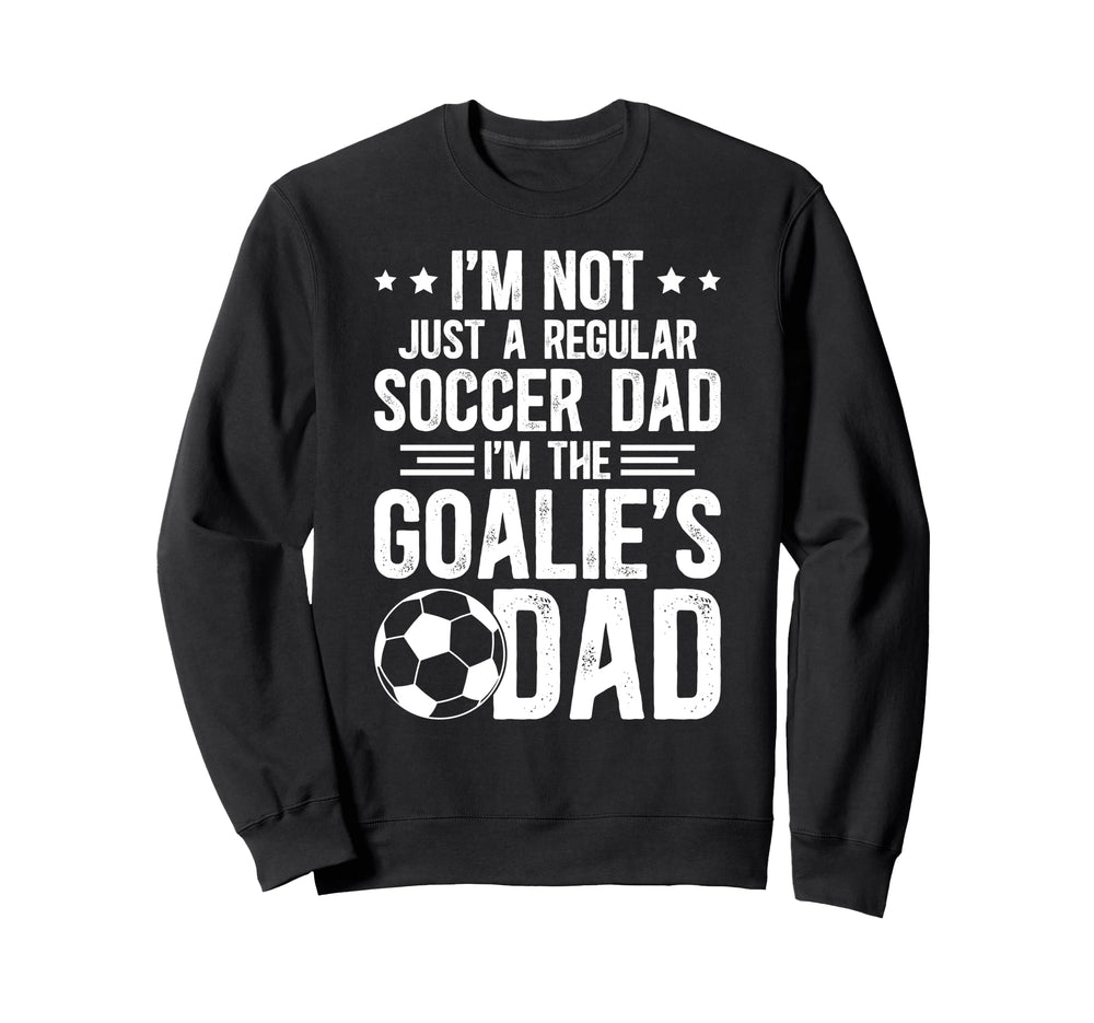 Im Soccer Goalie Dad Soccer Keeper Dad Sweatshirt - Graphic Print Unisex