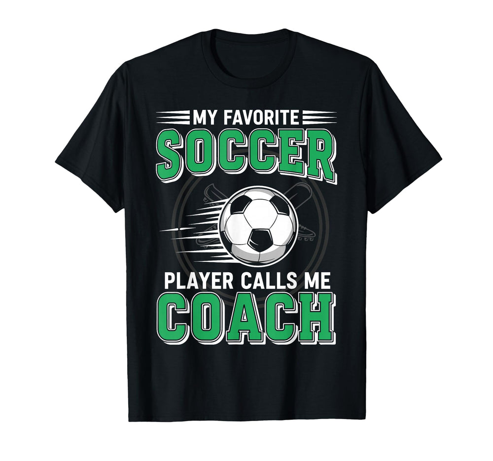 My Favorite Soccer Player Calls Me Coach T-Shirt - Aesthetic Graphic Unisex