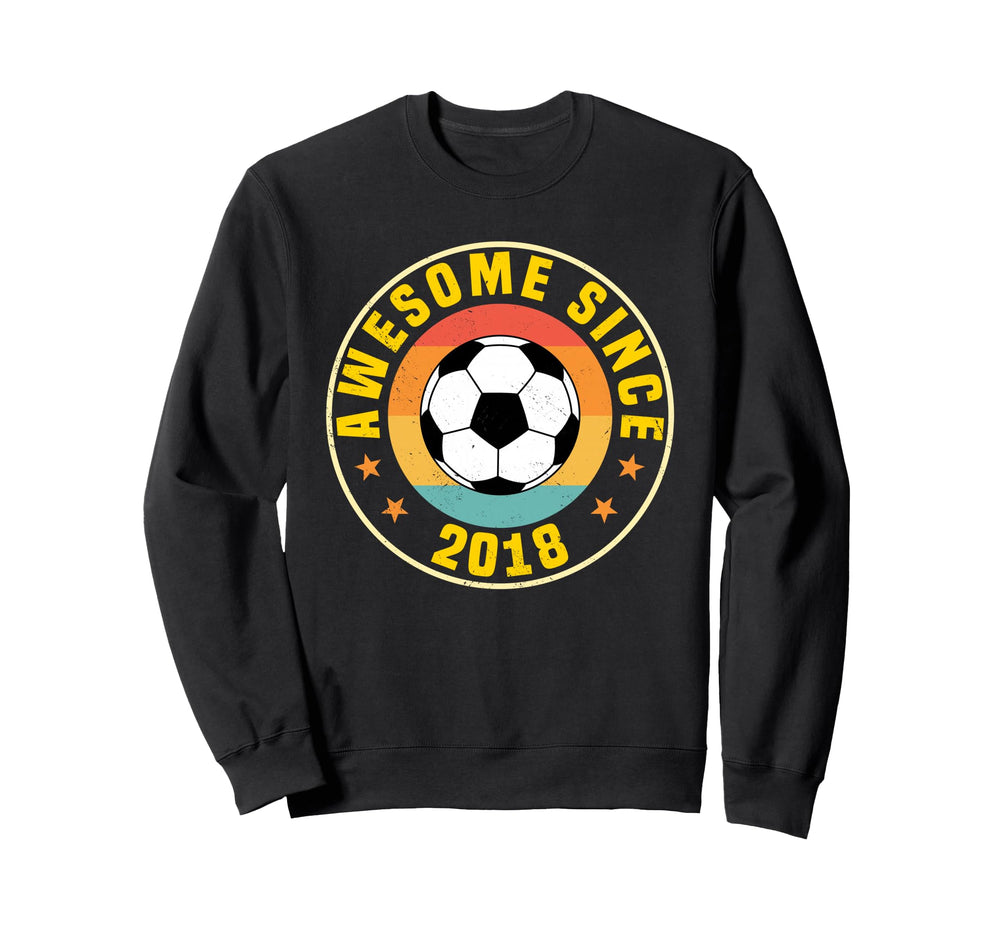 Awesome Since 2018 Soccer Sweatshirt - Fun Novelty Design Men Women