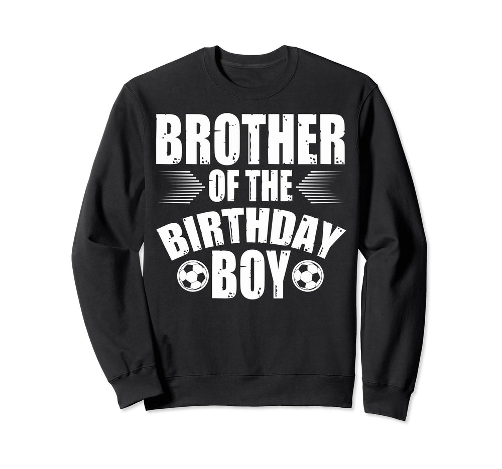 Birthday Soccer Birthday Brother Sweatshirt - Graphic Print Unisex