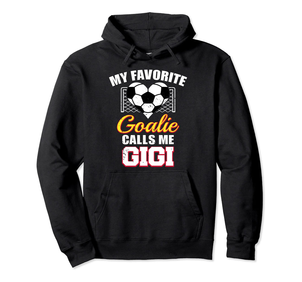 My Favorite Goalie Calls Me Gigi Hoodie - Aesthetic Graphic Men Women