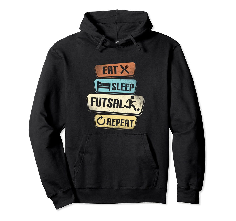 Eat Sleep Futsal Repeat Funny Futsal Hoodie - Minimalist Print Men Women