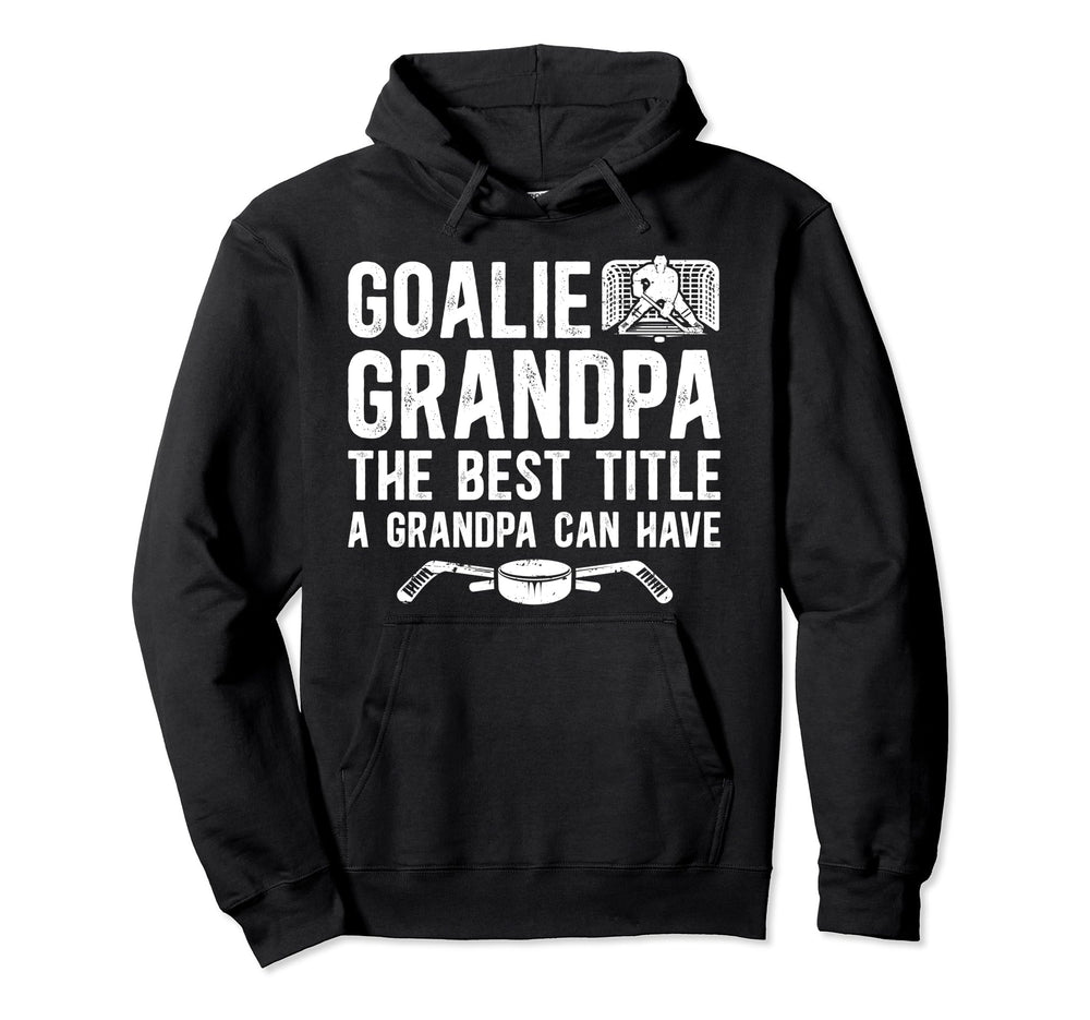 Hockey Goalie Grandpa Best Title Hoodie - Casual Everyday Wear Unisex