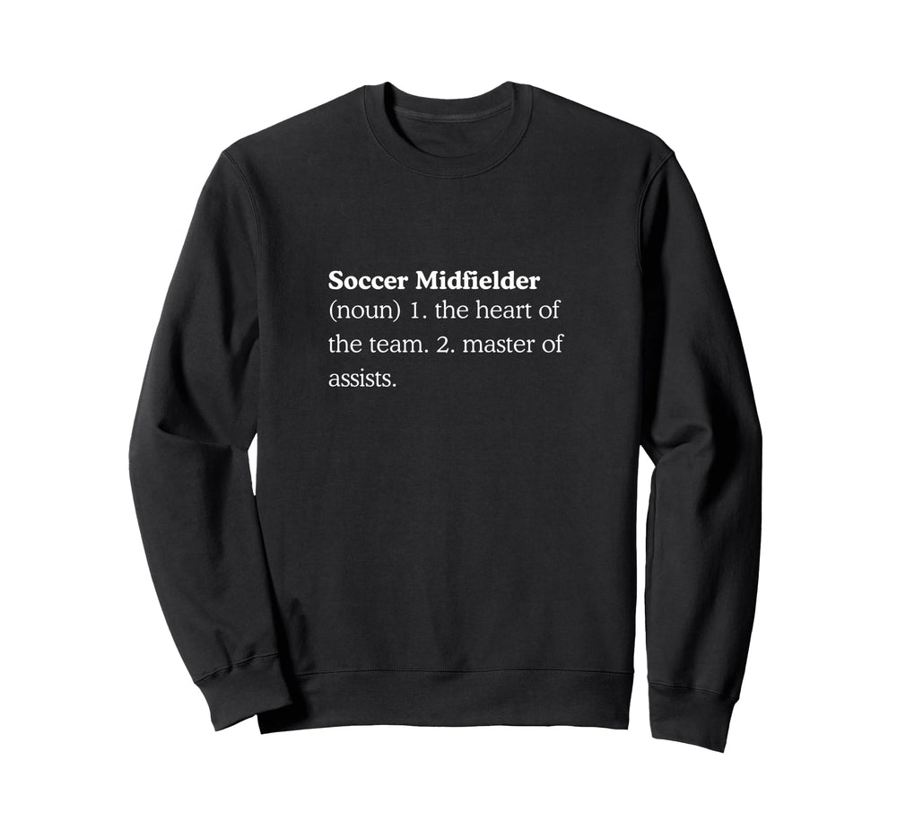 Funny Soccer Midfielder Sweatshirt - Fun Novelty Design Men Women