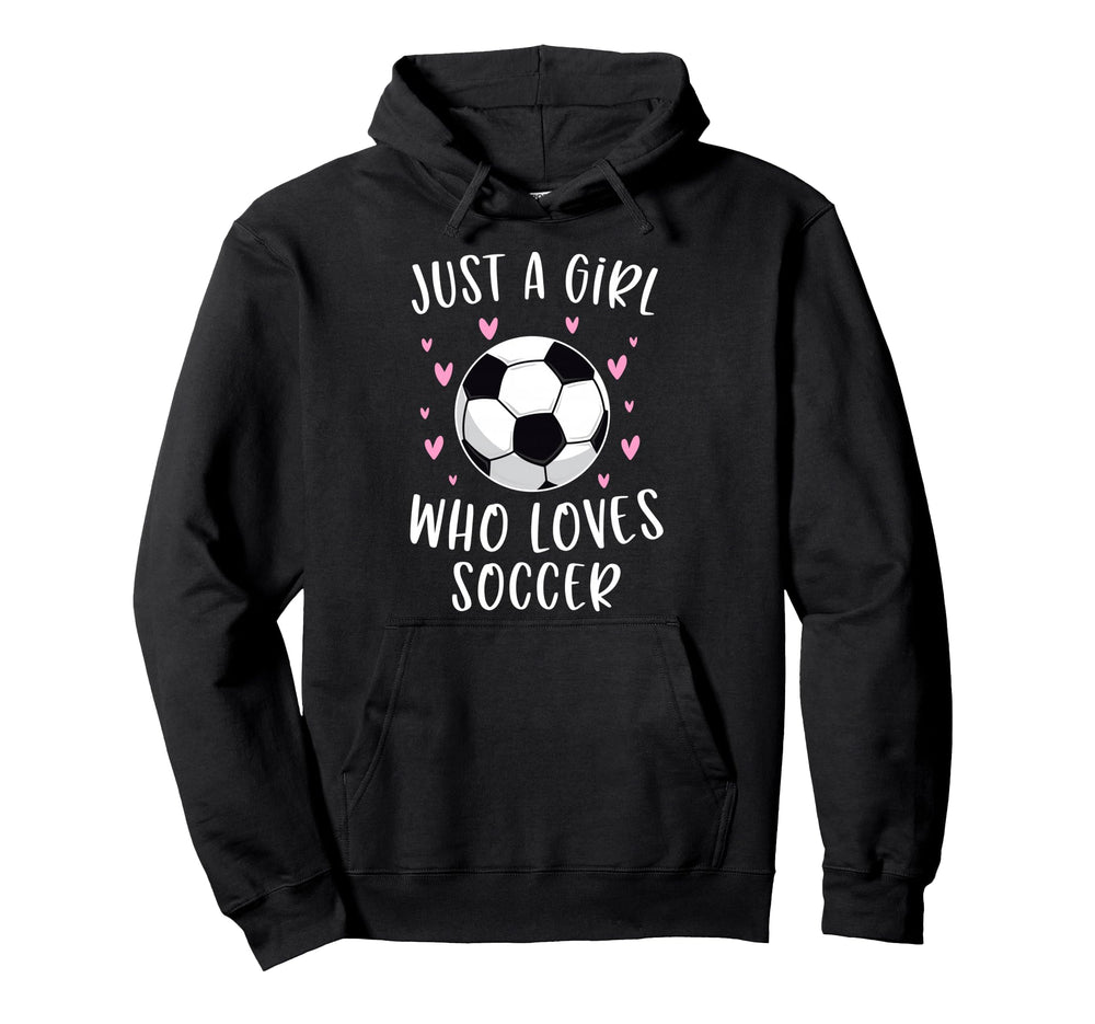 Soccer Just Who Loves Soccer Hoodie - Custom Art Print Men Women