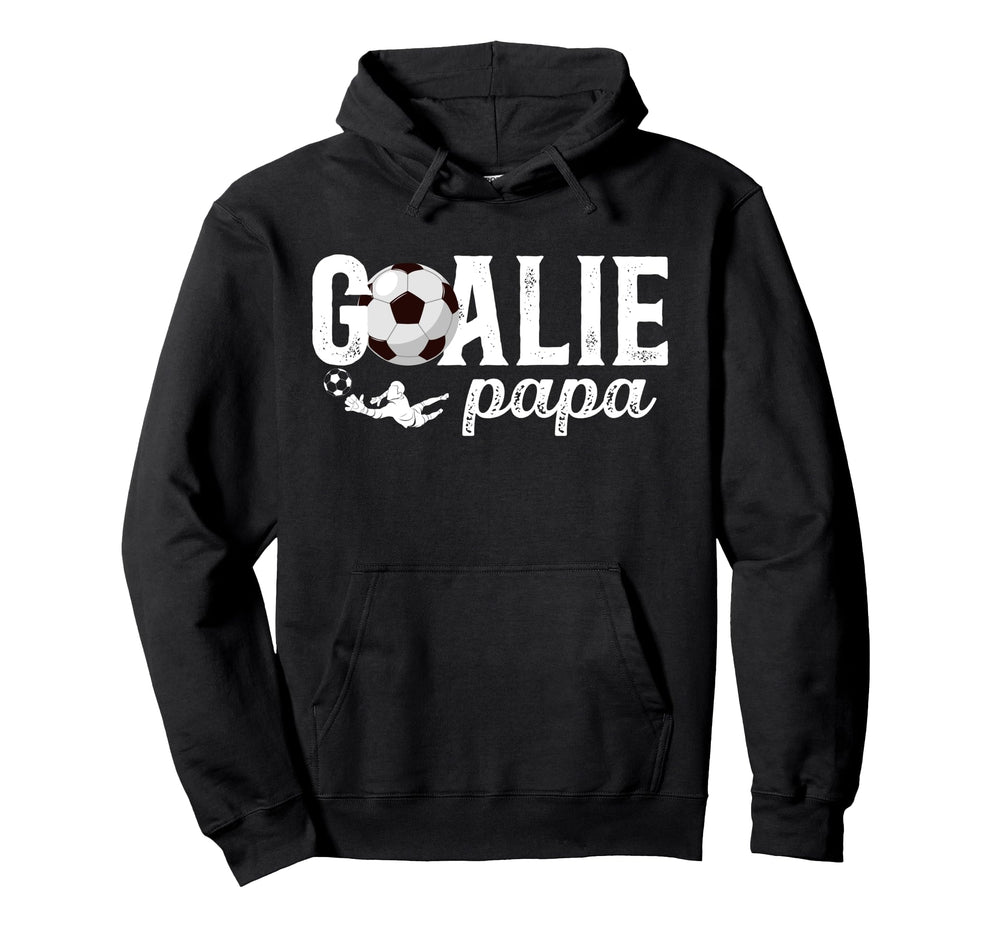 Soccer Goalie Papa Soccer Goalkeeper Hoodie - Fun Novelty Design Unisex