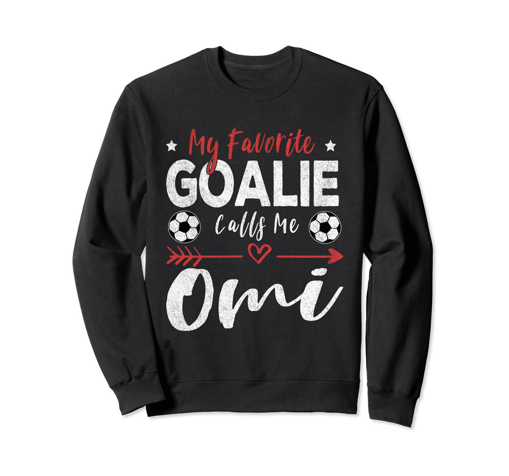 My Favorite Goalie Calls Me Omi German Sweatshirt - Trendy Graphic Unisex