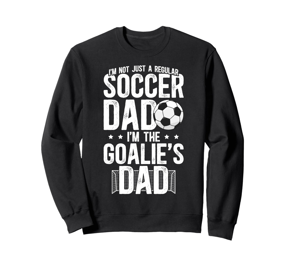 Im Soccer Goalie Dad Soccer Keeper Dad Sweatshirt - Novelty Apparel Unisex