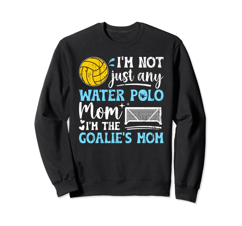 Goalies Mom Water Polo Keeper Mom Sweatshirt - Casual Everyday Wear Unisex