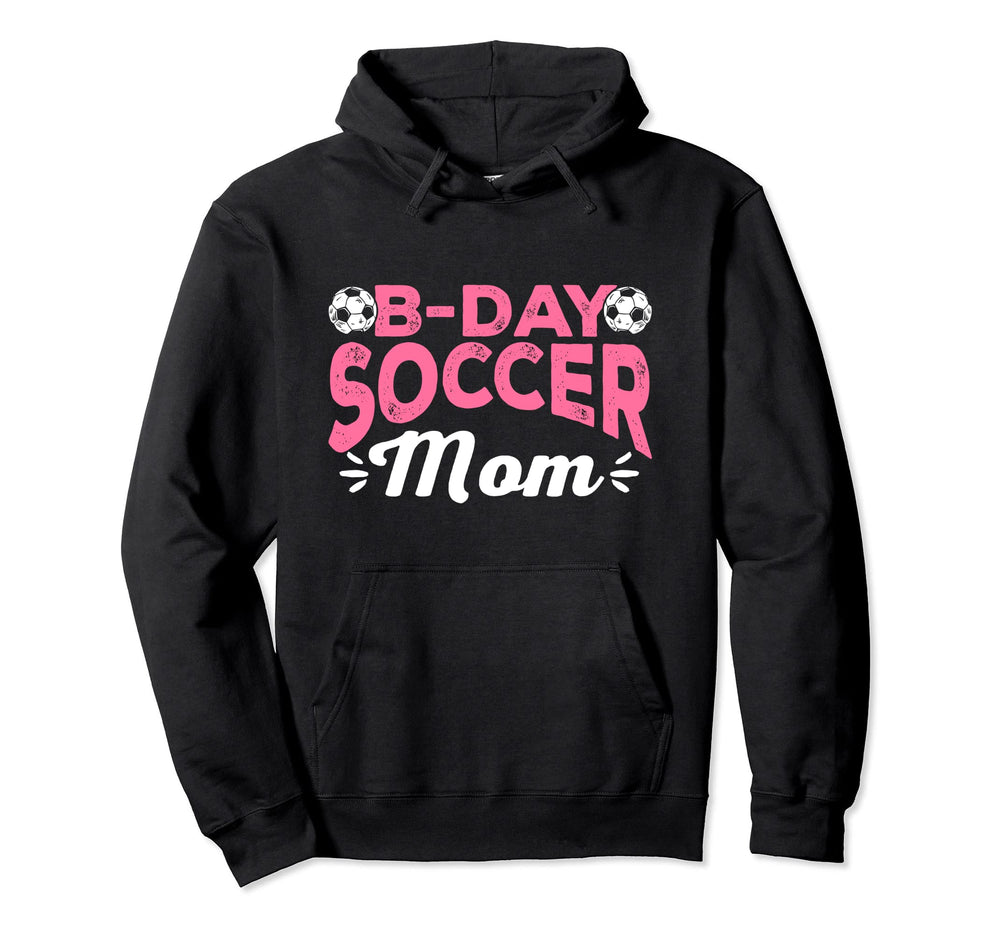 Funny Soccer Lover Birthday Moms Soccer Hoodie - Custom Art Print Unisex
