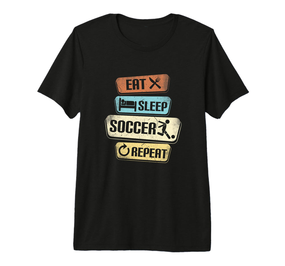 Eat Sleep Soccer Repeat Funny T-Shirt - Casual Everyday Wear for Adults