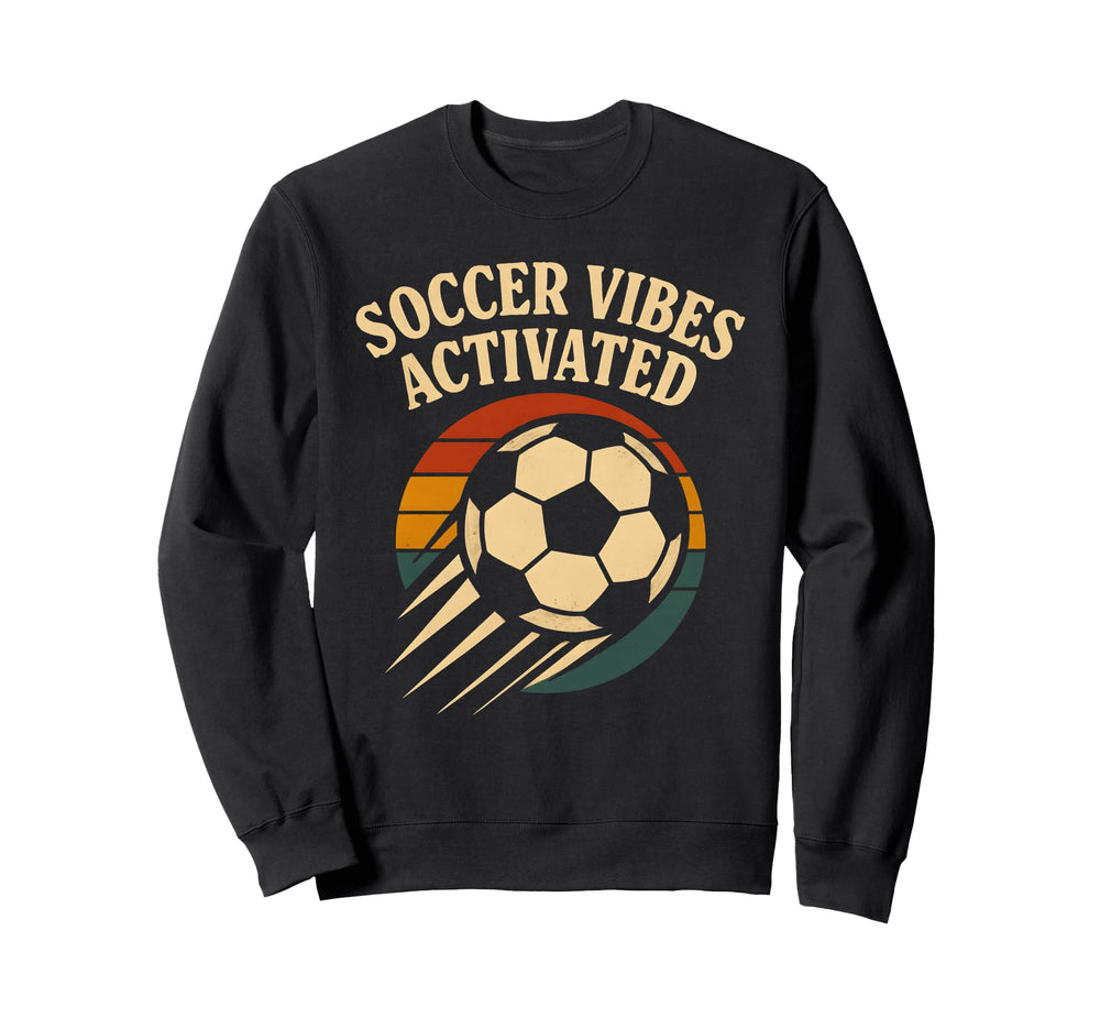 Soccer Vibes Activated Ball Player Sweatshirt - Fun Novelty Design Unisex