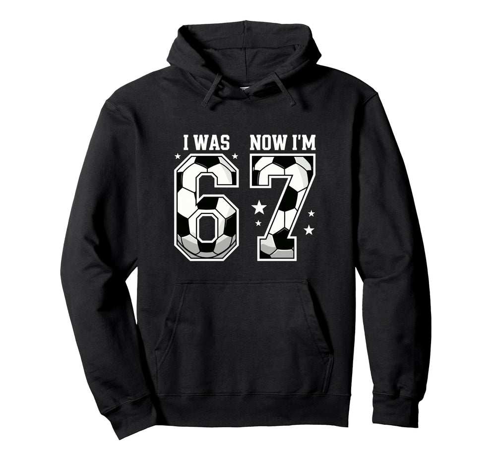 I Was 6 Now Im 7 Year Old Soccer Theme Hoodie - Streetwear Style Men Women
