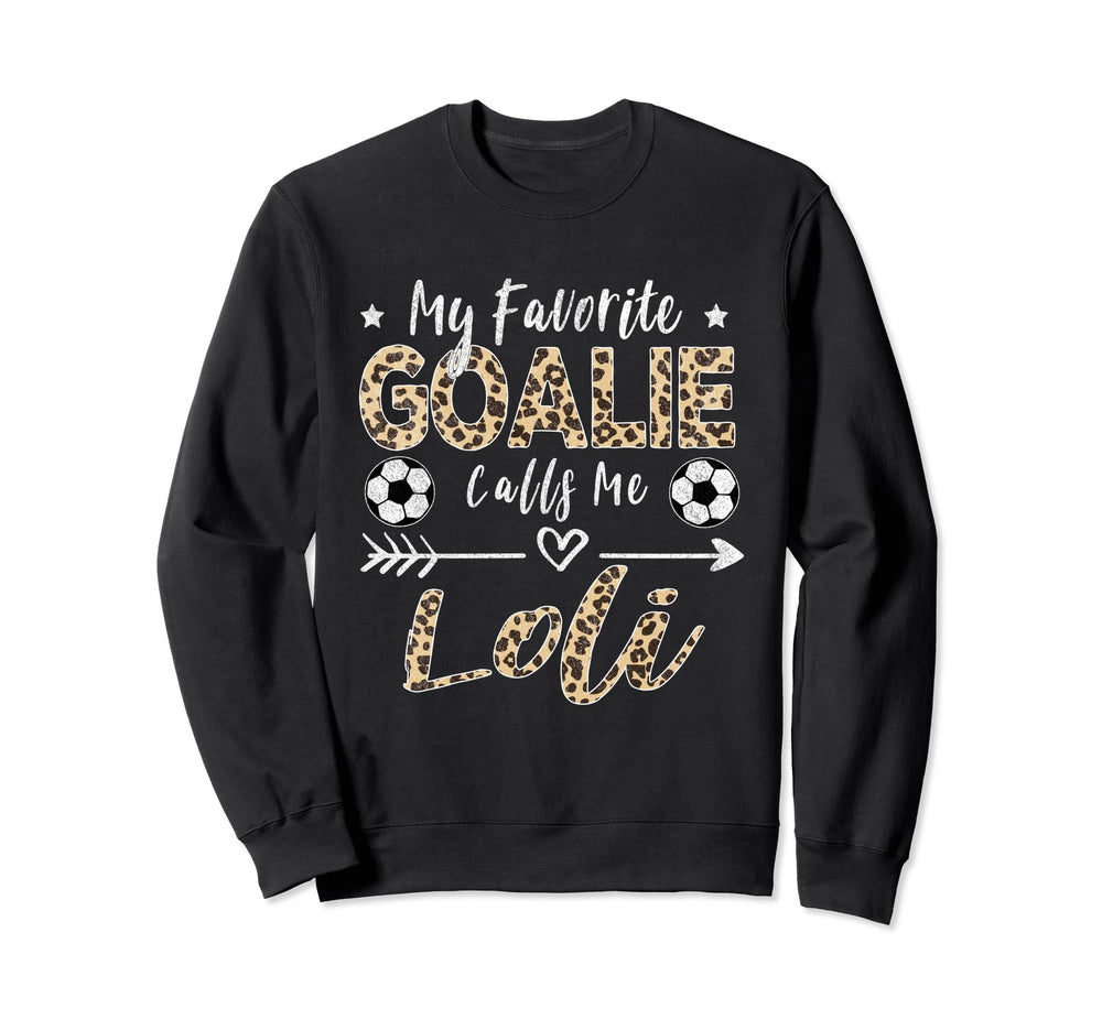 My Favorite Goalie Calls Me Loli Sweatshirt - Graphic Print for Adults