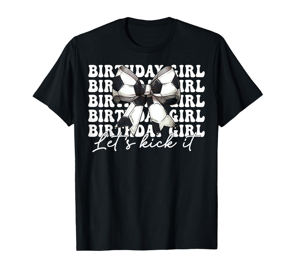 Birthday Lets Kick It Soccer Mom Mama T-Shirt - Streetwear Style Men Women