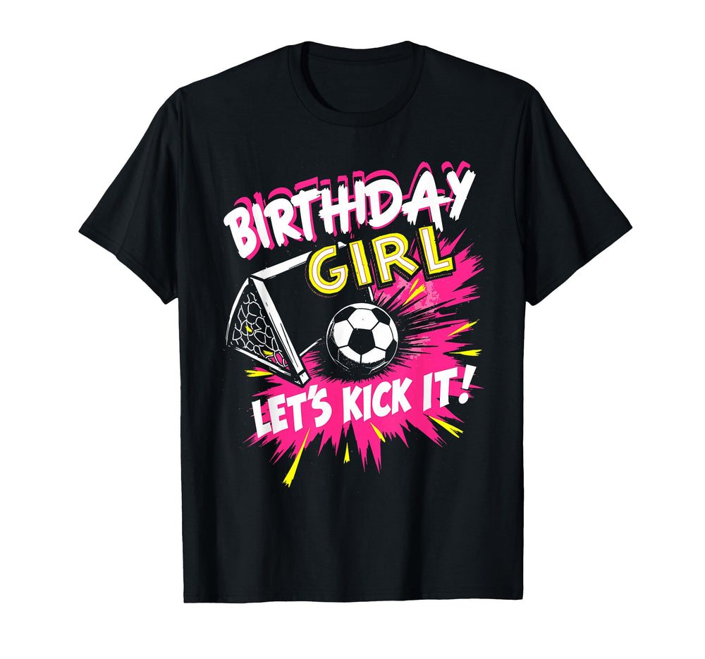 Birthday Lets Kick It Bday Soccer T-Shirt - Fun Novelty Design Unisex