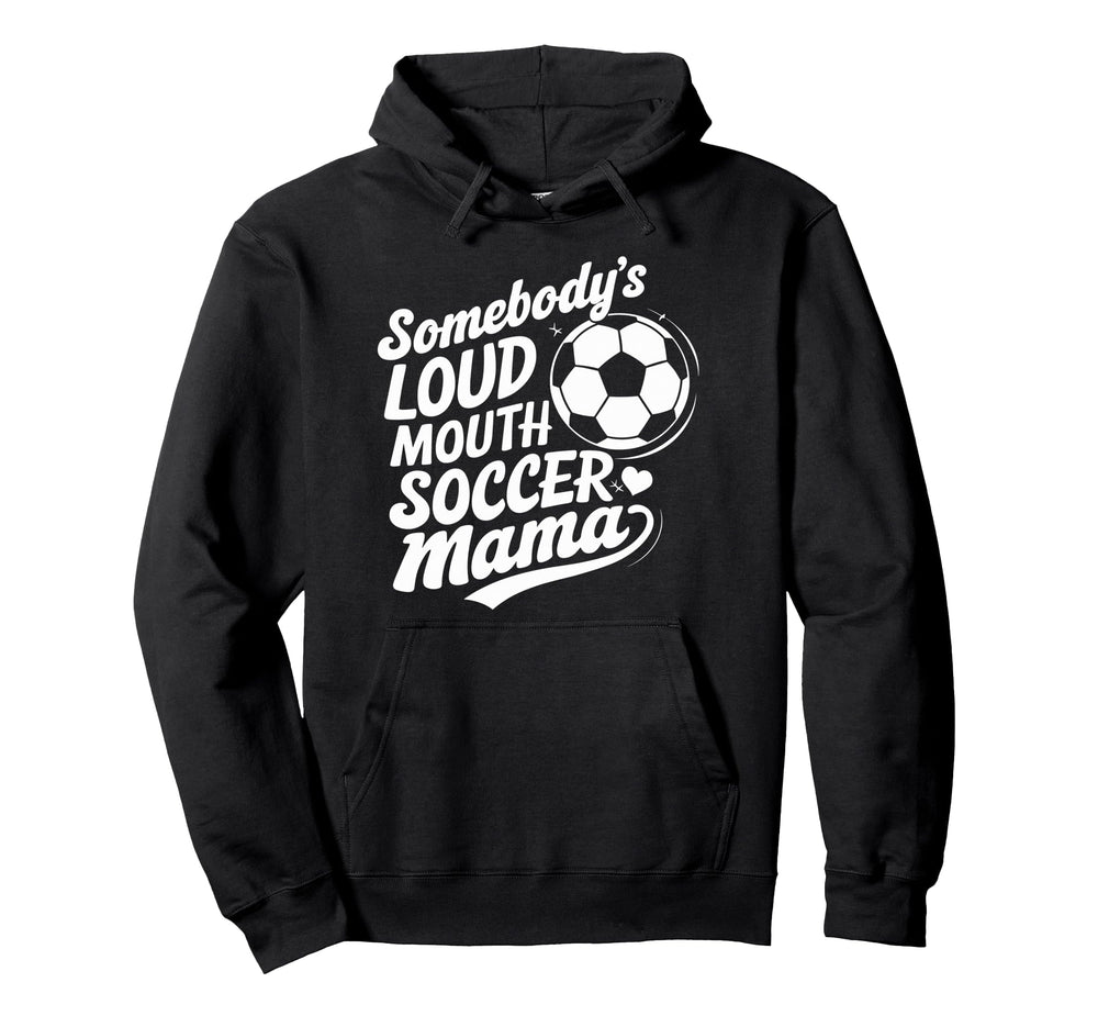Soccer Player Somebodys Loud Mouth Hoodie - Graphic Print for Adults