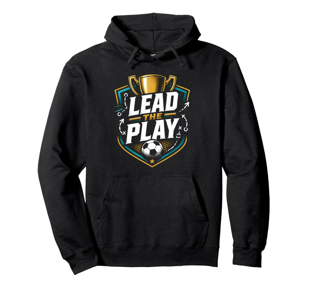 Lead Play Soccer Coach Trainer Hoodie - Novelty Apparel for Adults