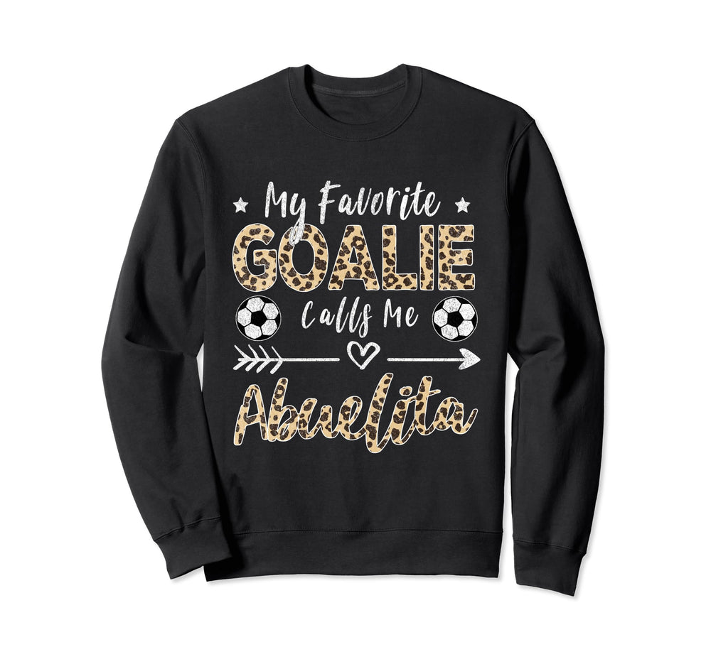 My Favorite Goalie Calls Me Abuelita Sweatshirt - Aesthetic Graphic Unisex