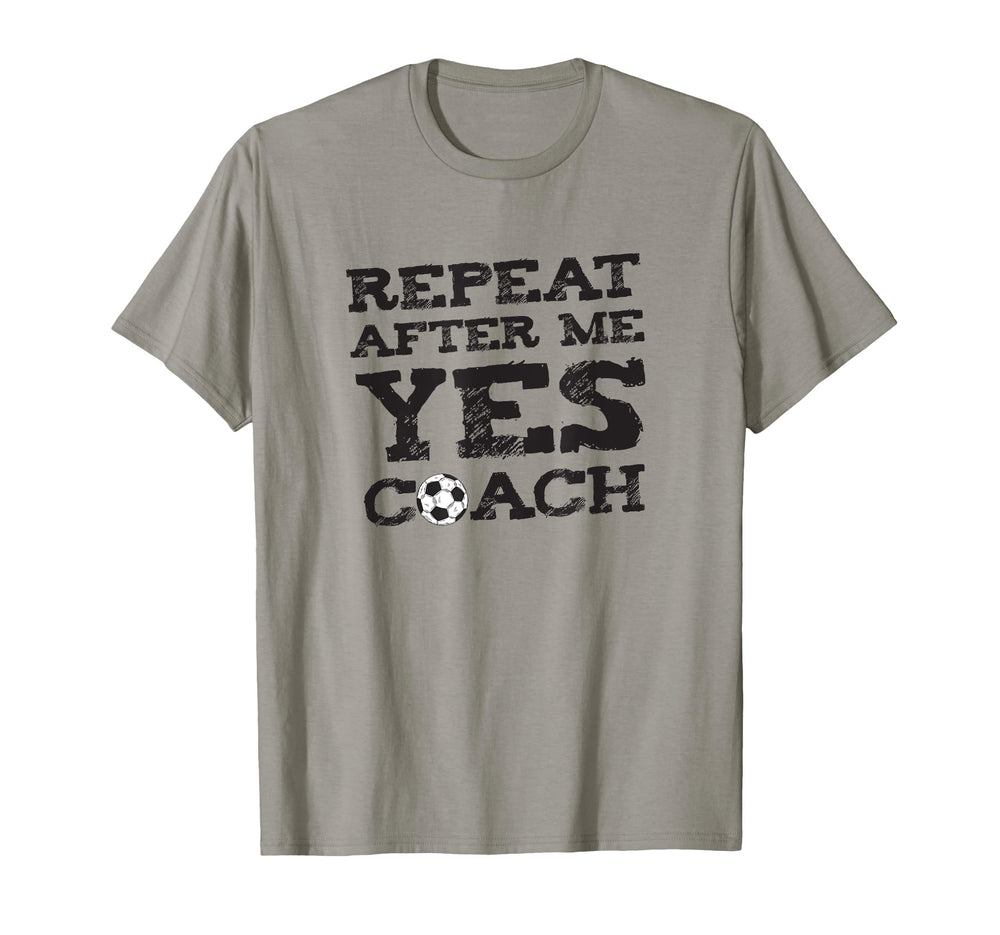 Repeat After Me Yes Soccer T-Shirt - Casual Everyday Wear for Adults