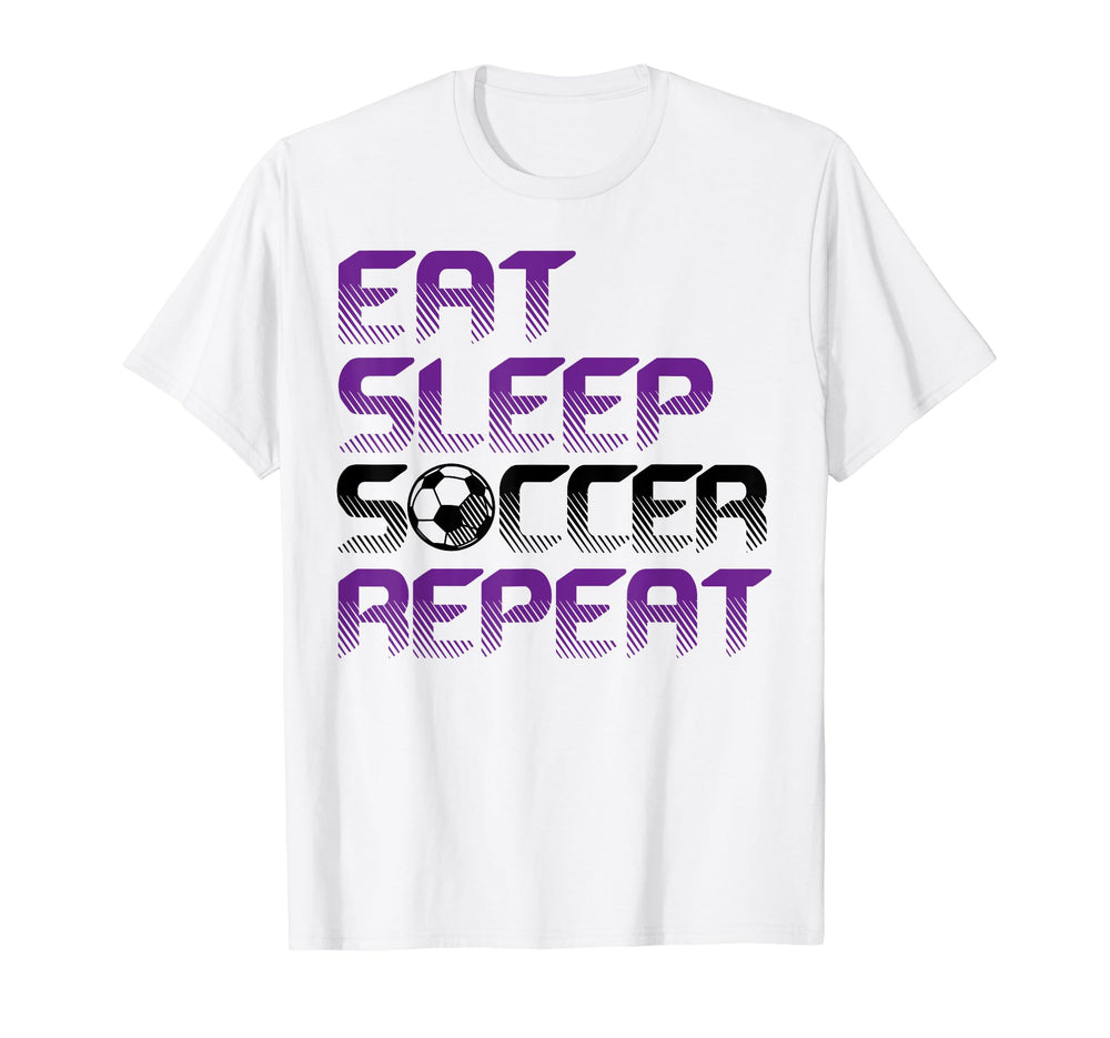 Eat Sleep Soccer Repeat Funny Soccer T-Shirt - Fun Novelty Design Unisex