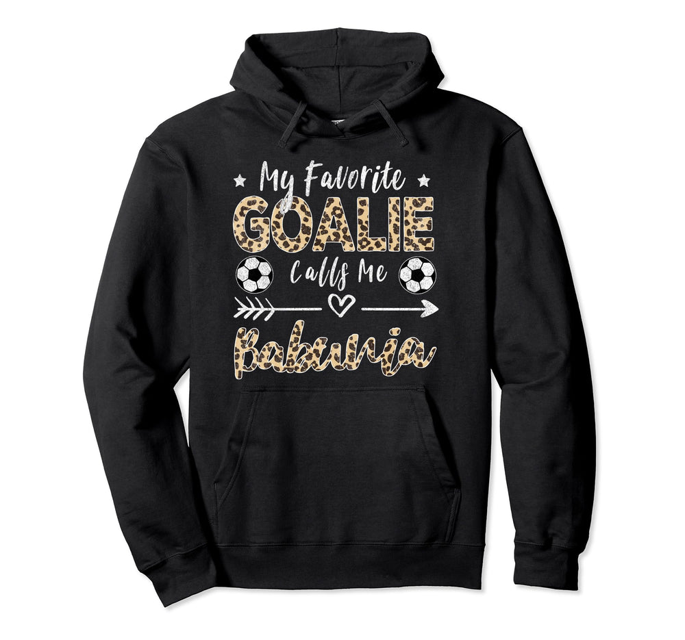 My Favorite Goalie Calls Me Babunia Hoodie - Streetwear Style Unisex
