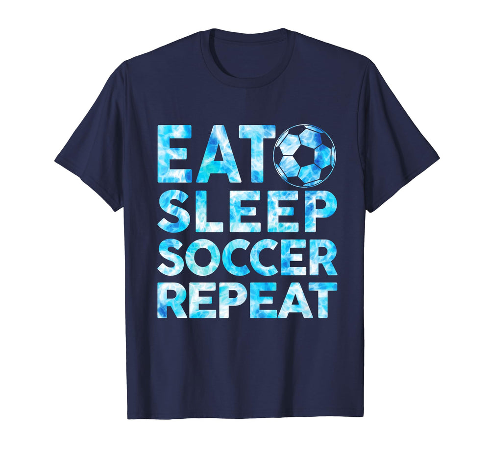 Soccer Eat Sleep Soccer Repeat T-Shirt - Casual Everyday Wear Men Women
