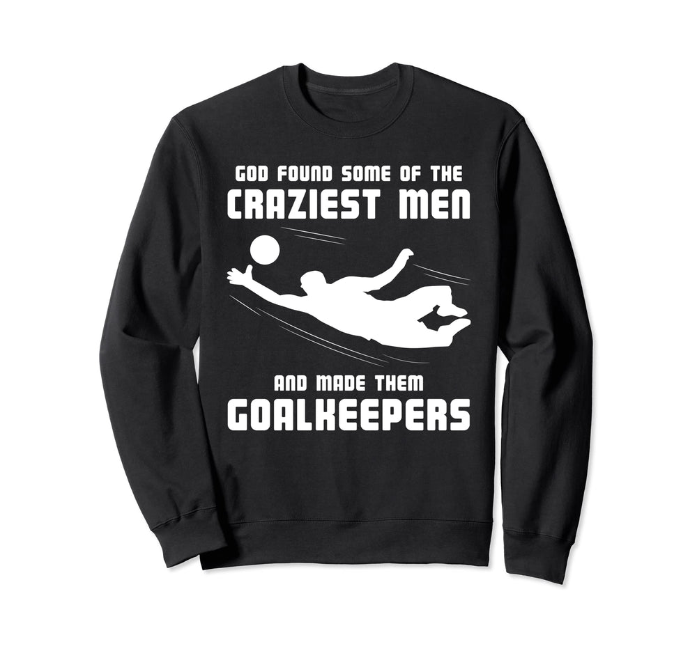 God Found Some And Made Them Sweatshirt - Fun Novelty Design Men Women