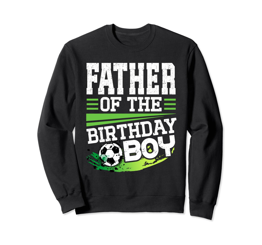 Soccer Birthday Father Birthday Sweatshirt - Streetwear Style Men Women