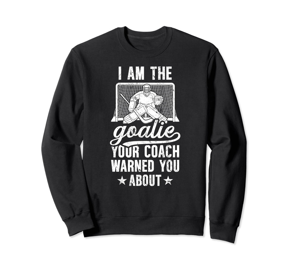 I Am Ice Hockey Goalie Ice Hockey Sweatshirt - Graphic Print Men Women