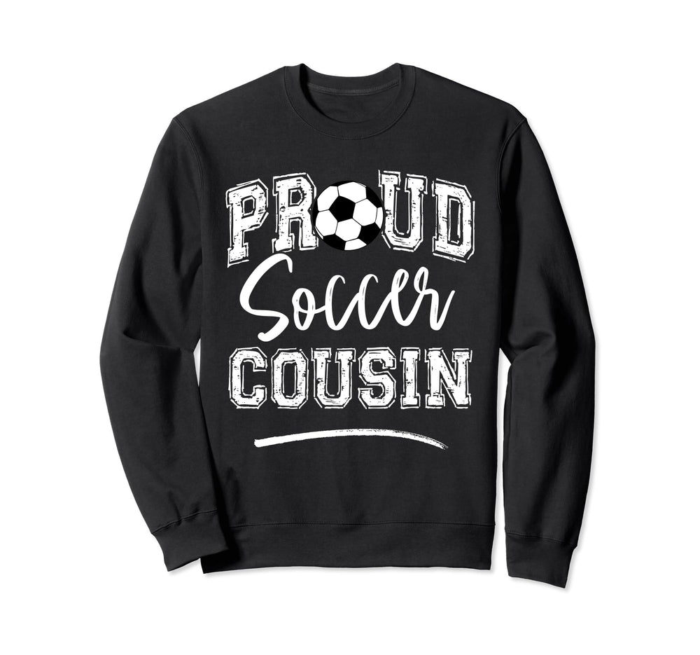 Proud Soccer Cousin Funny Loudly Sweatshirt - Custom Art Print Unisex