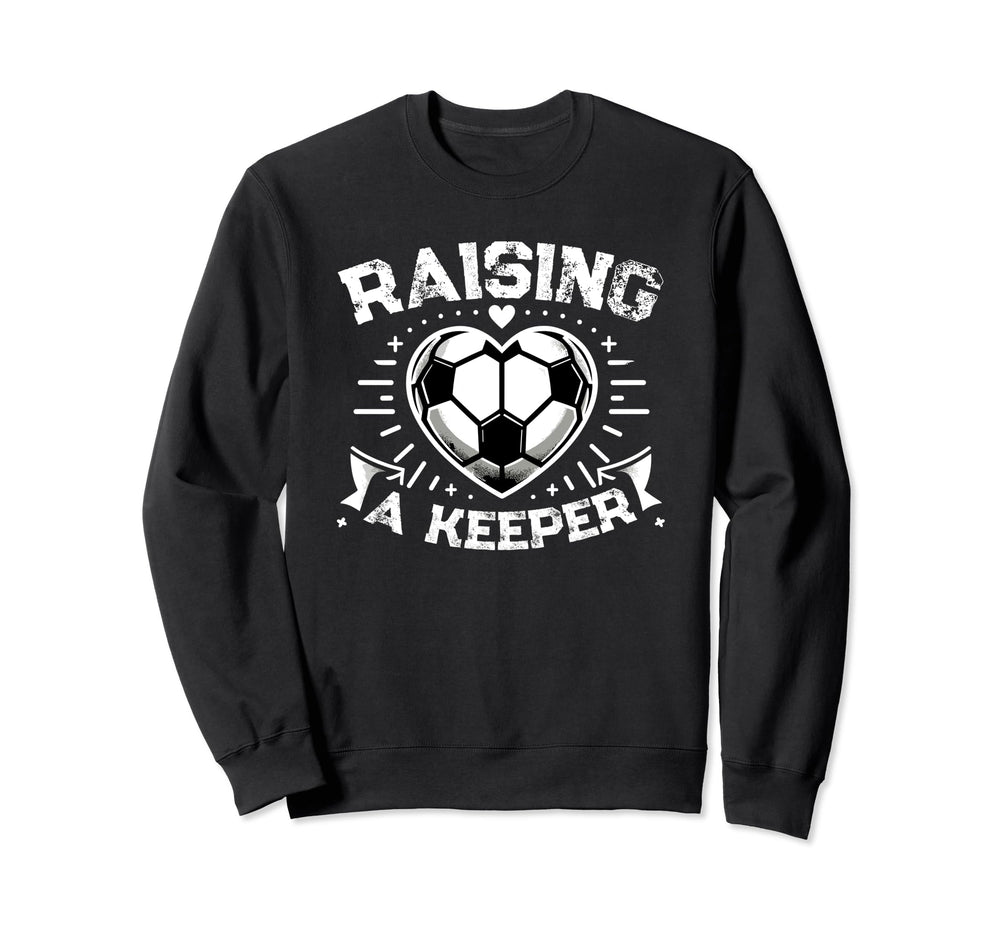 Raising Keeper Goalie Soccer Sweatshirt - Trendy Graphic for Adults